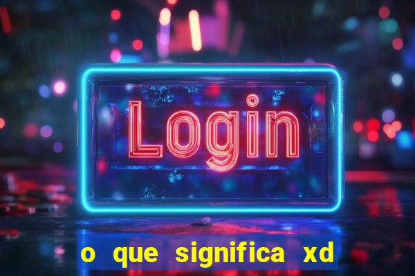 o que significa xd em jogos